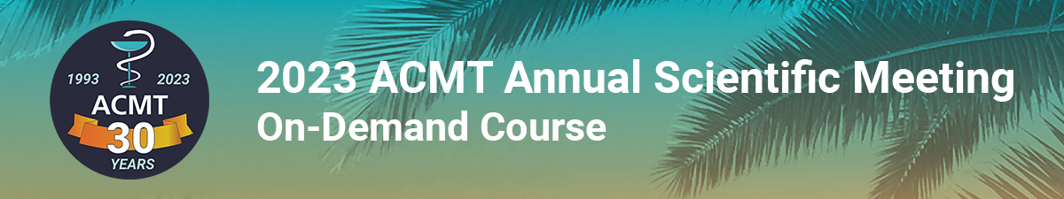 2023 ACMT Annual Scientific Meeting - On-Demand