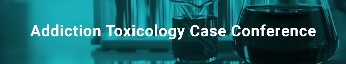 Addiction Toxicology Case Conference - September 2024