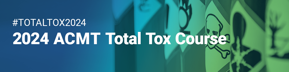 2024 ACMT Total Tox Course | Live Event Package