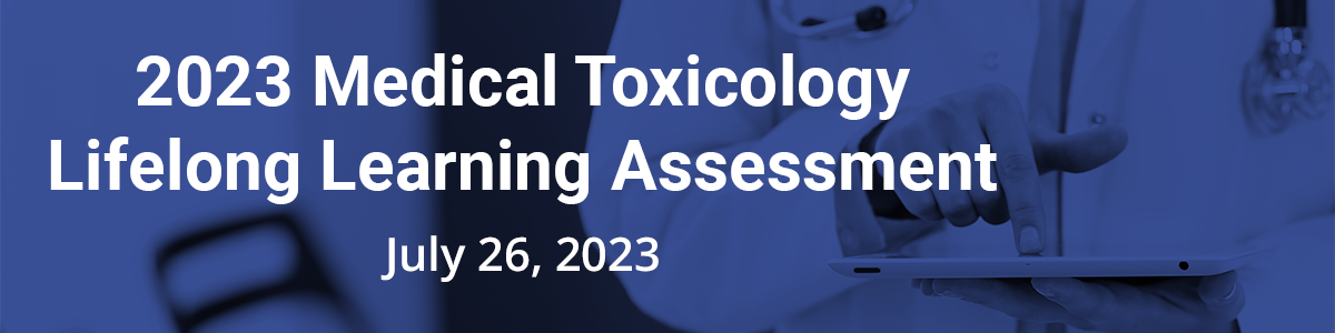 2023 Medical Toxicology Lifelong Learning Assessment