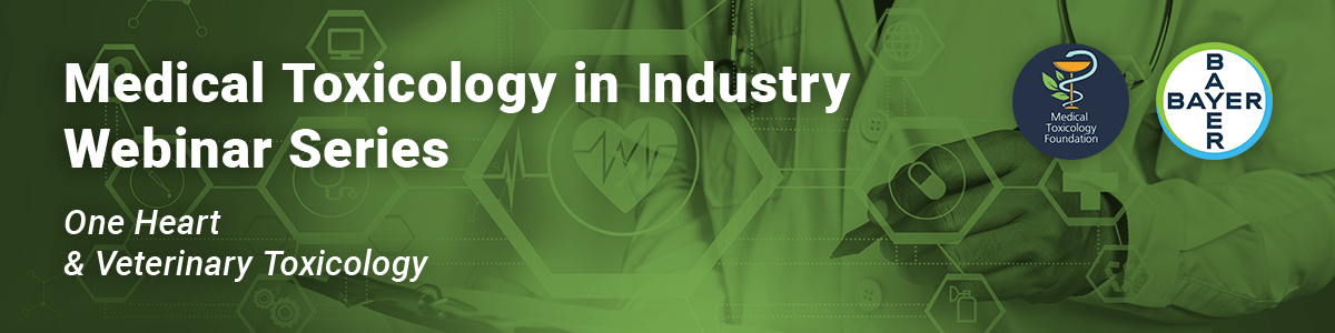 Medical Toxicology in Industry Webinar: One Heart & Veterinary Toxicology