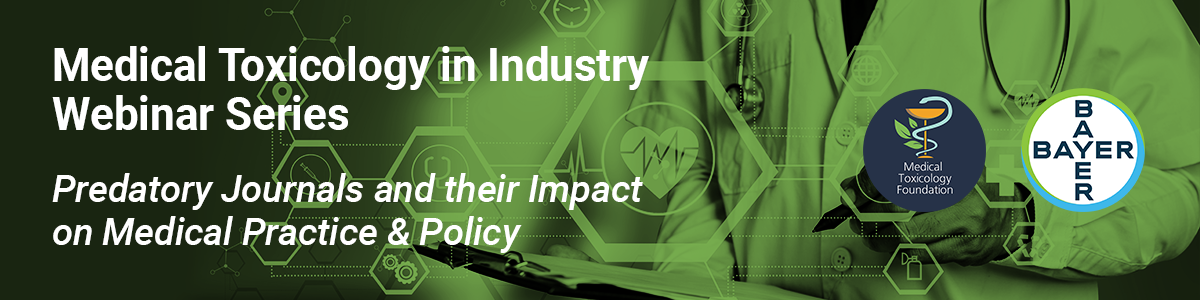 Medical Toxicology in Industry Webinar: Predatory Journals and their Impact on Medical Practice & Policy
