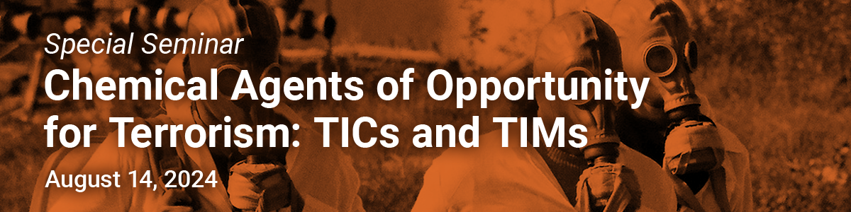 Special Seminar | Chemical Agents of Opportunity for Terrorism: TICs and TIMs