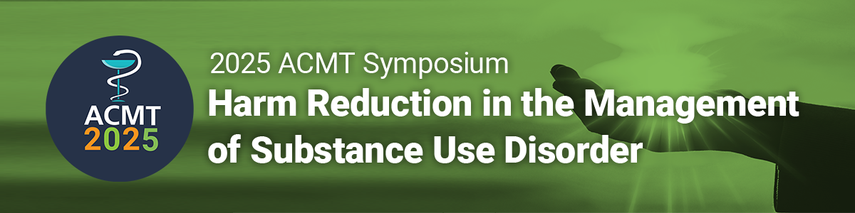 Continuing Education Credits - #ACMT2025 Harm Reduction Symposium