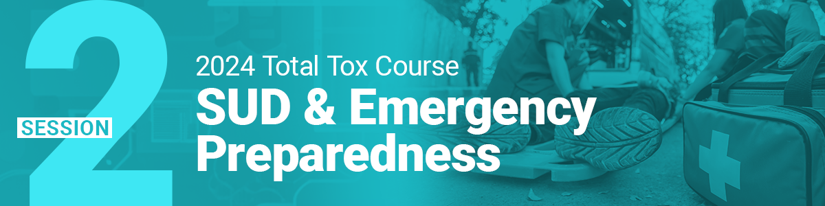 SUD & Emergency Preparedness | 2024 Total Tox