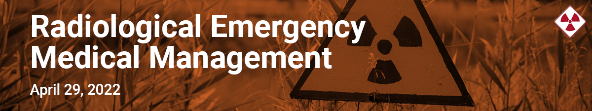 Radiological Emergency Medical Management - April 2022