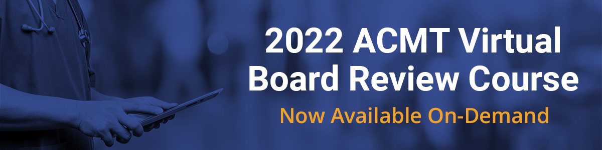 2022 ACMT Board Review Course - On Demand