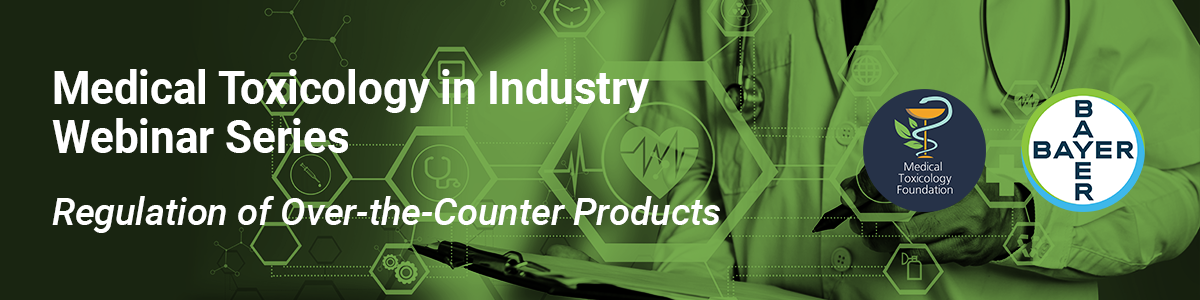 Medical Toxicology in Industry Webinar: Regulation of Over-the-Counter Products